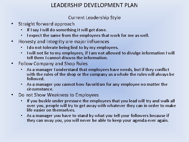 LEADERSHIP DEVELOPMENT PLAN Current Leadership Style • Straight forward approach • If I say