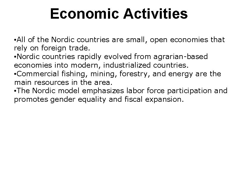 Economic Activities • All of the Nordic countries are small, open economies that rely Economic Activities • All of the Nordic countries are small, open economies that rely