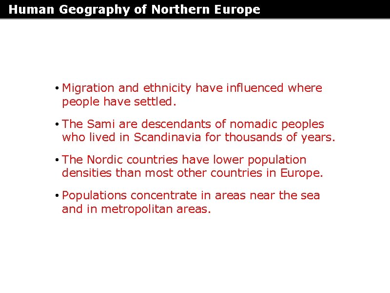 Human Geography of Northern Europe Population Patterns • Migration and ethnicity have influenced where Human Geography of Northern Europe Population Patterns • Migration and ethnicity have influenced where