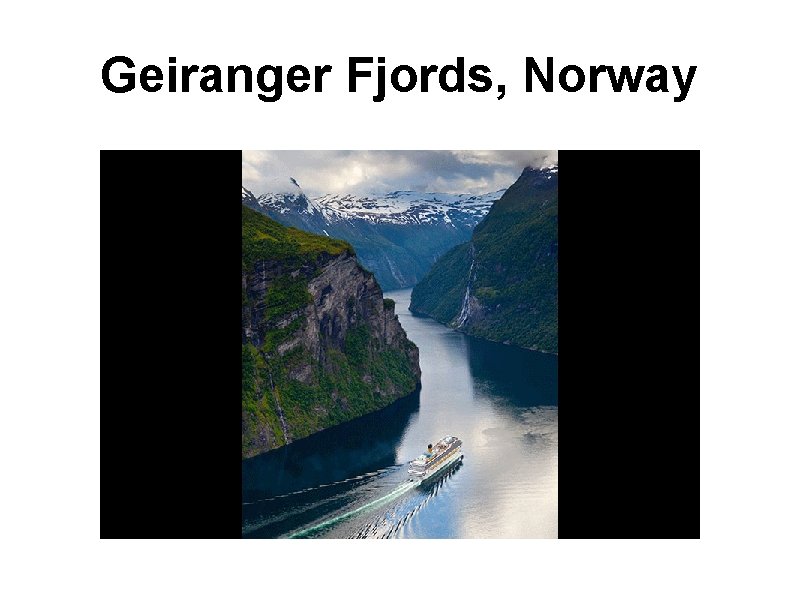 Geiranger Fjords, Norway Geiranger Fjords, Norway