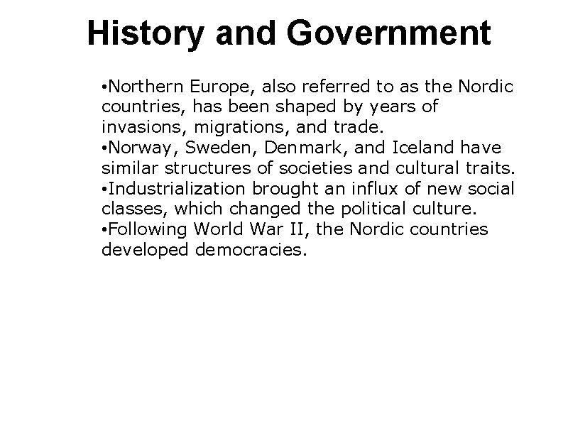 History and Government • Northern Europe, also referred to as the Nordic countries, has History and Government • Northern Europe, also referred to as the Nordic countries, has