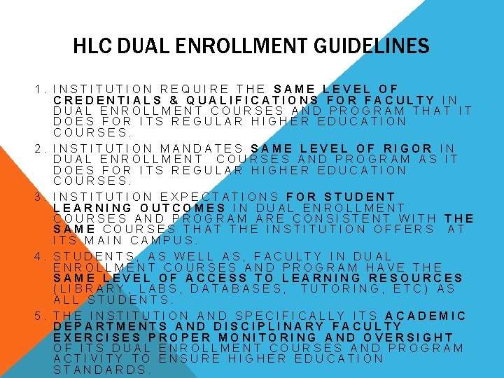 HLC DUAL ENROLLMENT GUIDELINES 1. INSTITUTION REQUIRE THE SAME LEVEL OF CREDENTIALS & QUALIFICATIONS