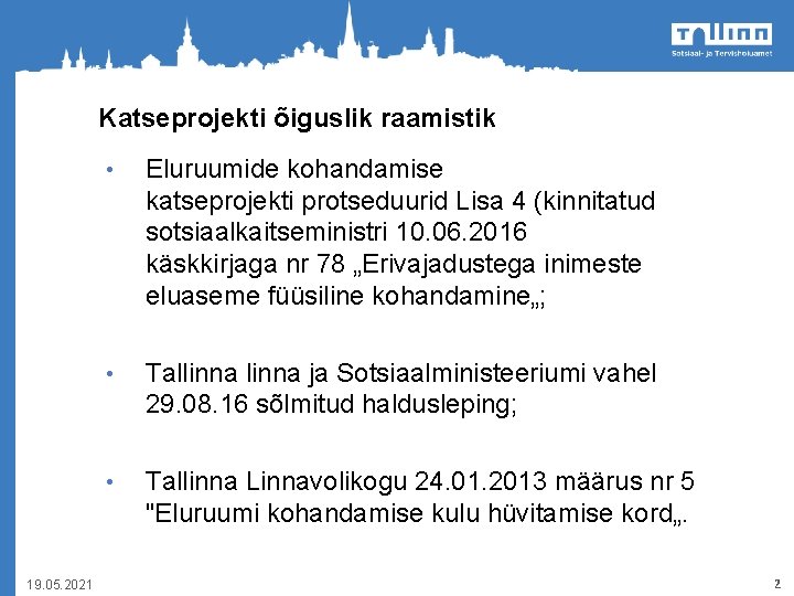 Katseprojekti õiguslik raamistik 19. 05. 2021 • Eluruumide kohandamise katseprojekti protseduurid Lisa 4 (kinnitatud