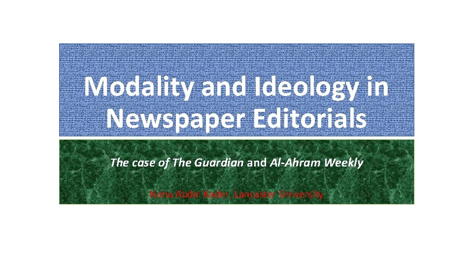 Modality and Ideology in Newspaper Editorials The case of The Guardian and Al-Ahram Weekly
