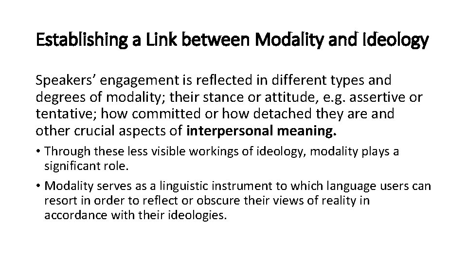 Establishing a Link between Modality and Ideology Speakers’ engagement is reflected in different types