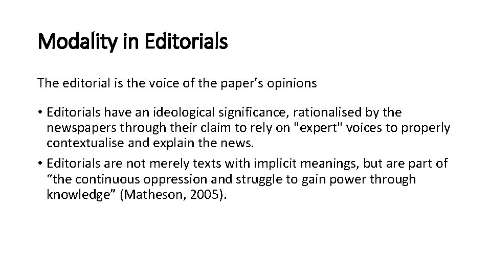 Modality in Editorials The editorial is the voice of the paper’s opinions • Editorials