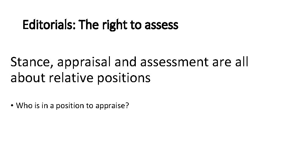 Editorials: The right to assess Stance, appraisal and assessment are all about relative positions