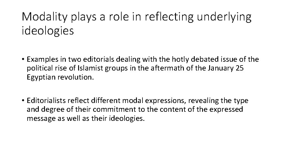 Modality plays a role in reflecting underlying ideologies • Examples in two editorials dealing