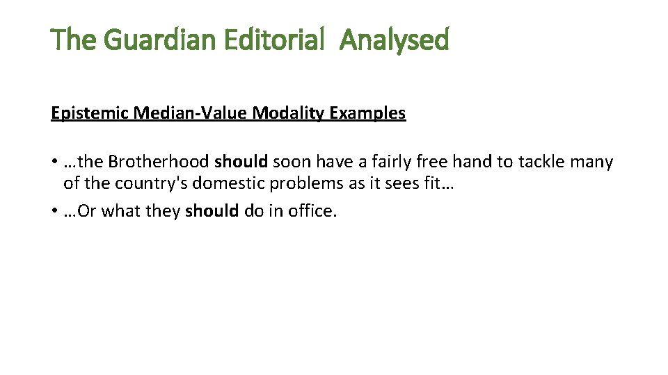 The Guardian Editorial Analysed Epistemic Median-Value Modality Examples • …the Brotherhood should soon have