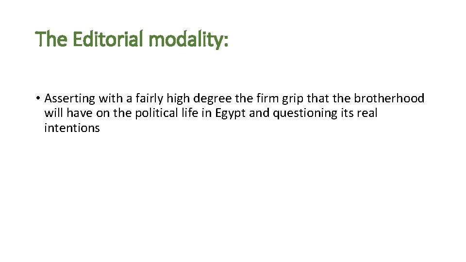 The Editorial modality: • Asserting with a fairly high degree the firm grip that