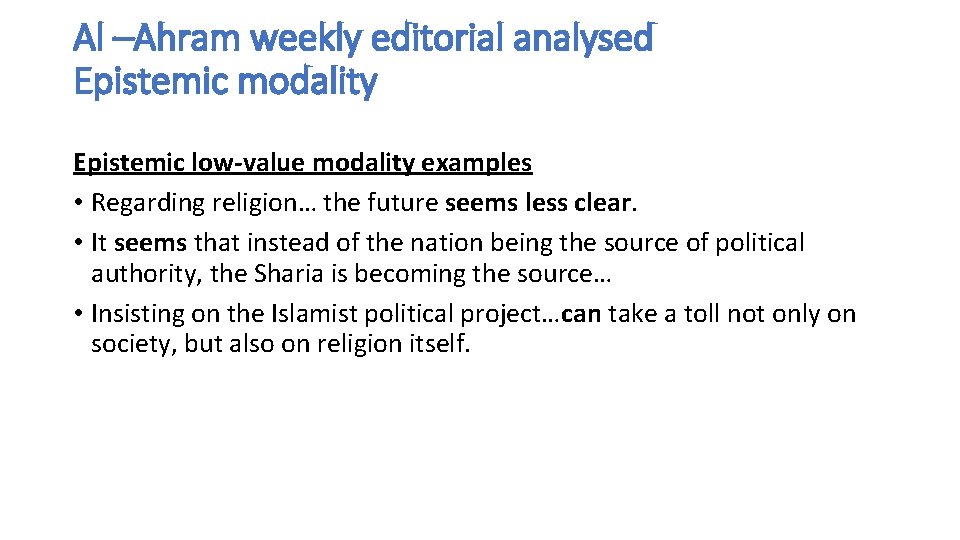 Al –Ahram weekly editorial analysed Epistemic modality Epistemic low-value modality examples • Regarding religion…