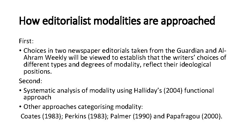 How editorialist modalities are approached First: • Choices in two newspaper editorials taken from