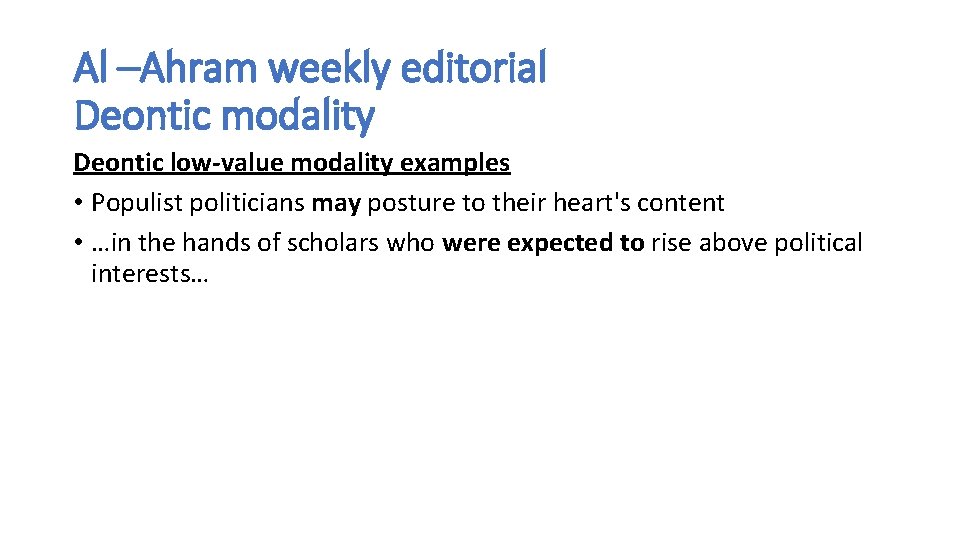 Al –Ahram weekly editorial Deontic modality Deontic low-value modality examples • Populist politicians may