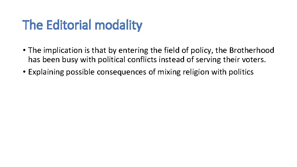 The Editorial modality • The implication is that by entering the field of policy,