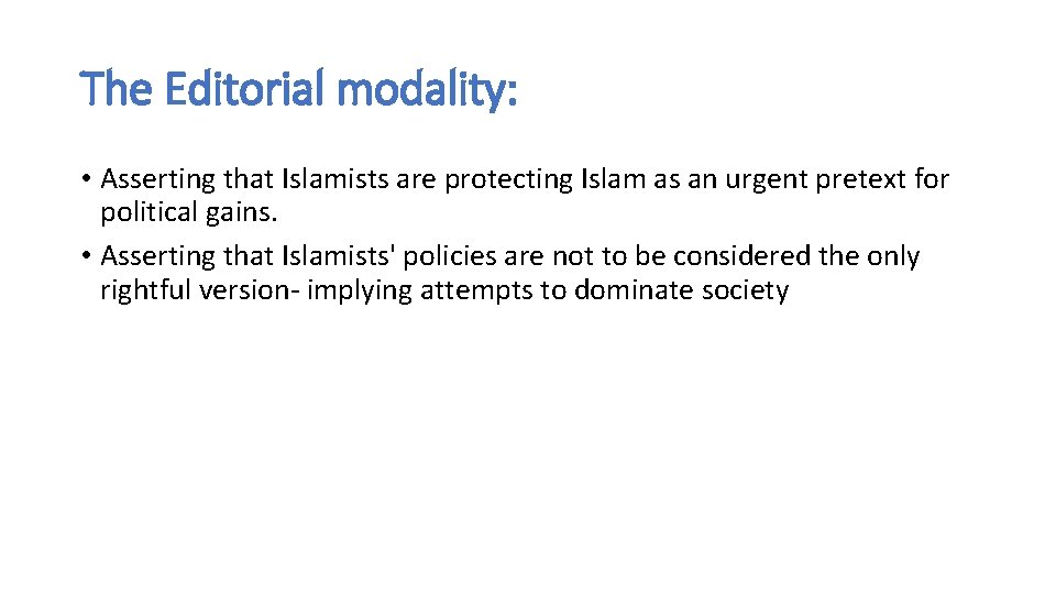 The Editorial modality: • Asserting that Islamists are protecting Islam as an urgent pretext