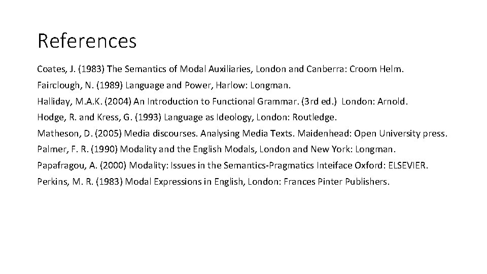 References Coates, J. (1983) The Semantics of Modal Auxiliaries, London and Canberra: Croom Helm.