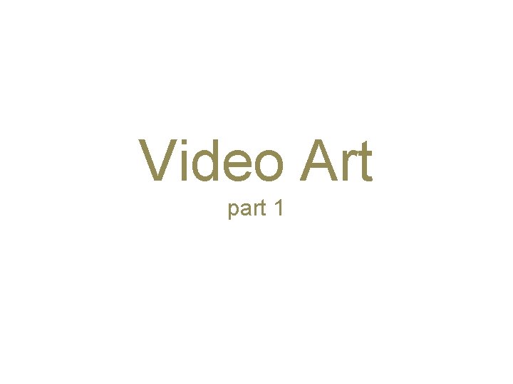 Video Art part 1 