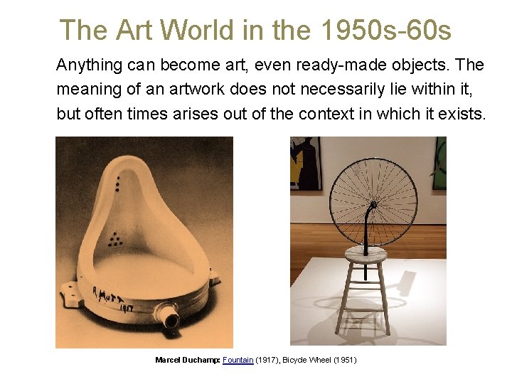 The Art World in the 1950 s-60 s Anything can become art, even ready-made