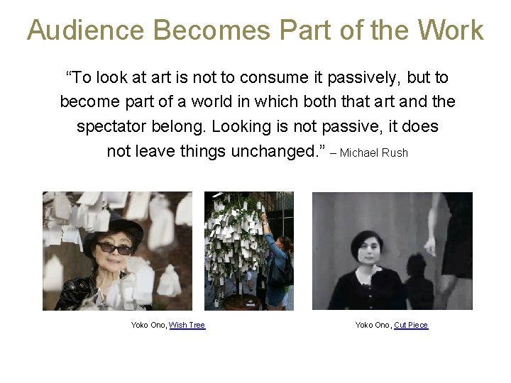 Audience Becomes Part of the Work “To look at art is not to consume