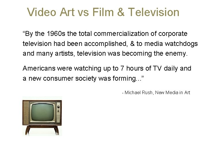 Video Art vs Film & Television “By the 1960 s the total commercialization of