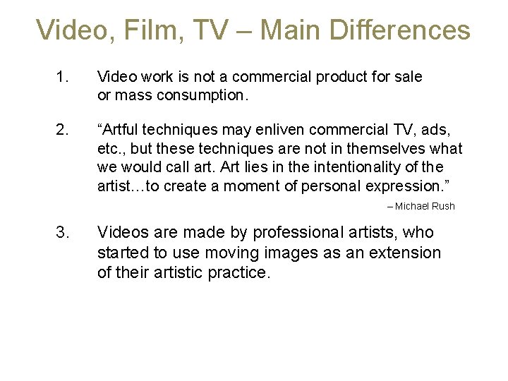 Video, Film, TV – Main Differences 1. Video work is not a commercial product