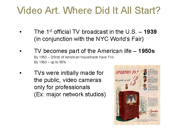 Video Art. Where Did It All Start? • The 1 st official TV broadcast