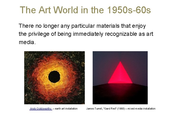 The Art World in the 1950 s-60 s There no longer any particular materials