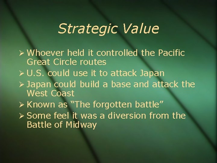 Strategic Value Whoever held it controlled the Pacific Great Circle routes U. S. could