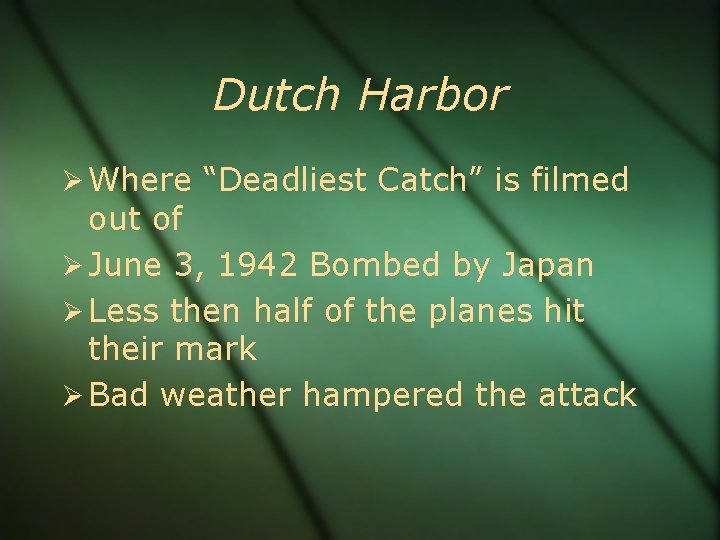 Dutch Harbor Where “Deadliest Catch” is filmed out of June 3, 1942 Bombed by