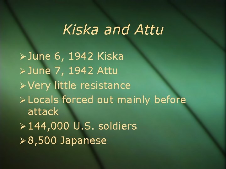 Kiska and Attu June 6, 1942 Kiska June 7, 1942 Attu Very little resistance