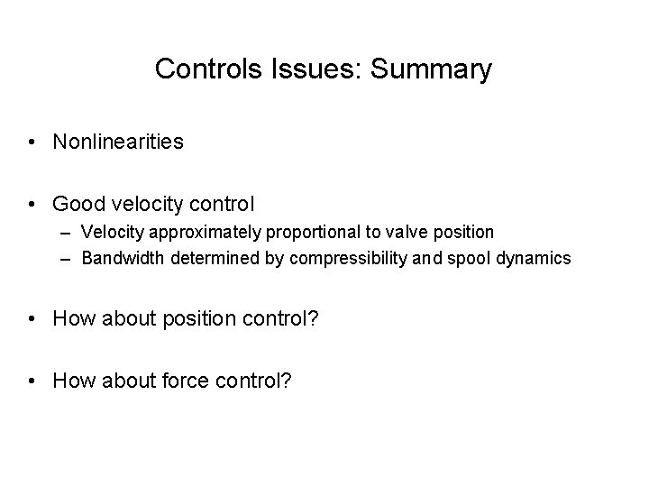 Controls Issues: Summary • Nonlinearities • Good velocity control – Velocity approximately proportional to Controls Issues: Summary • Nonlinearities • Good velocity control – Velocity approximately proportional to