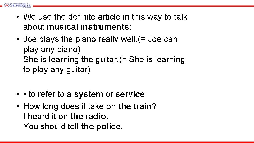  • We use the definite article in this way to talk about musical
