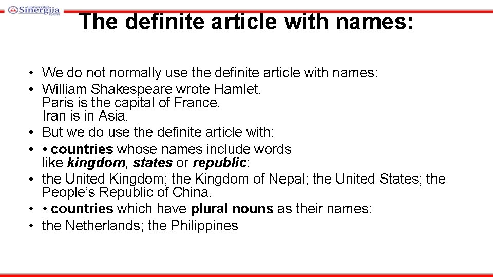 The definite article with names: • We do not normally use the definite article