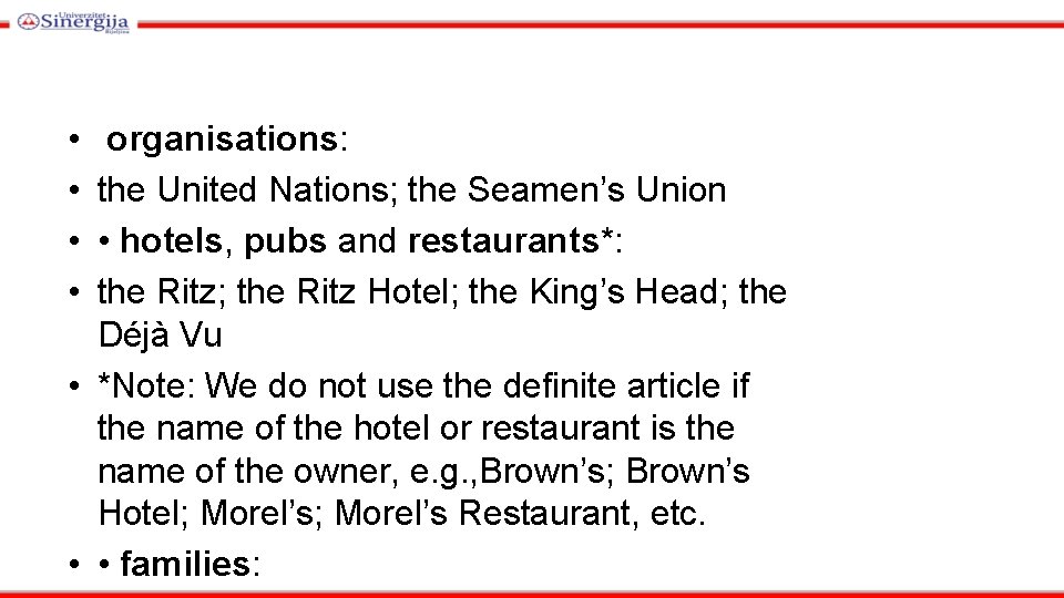  • • organisations: the United Nations; the Seamen’s Union • hotels, pubs and