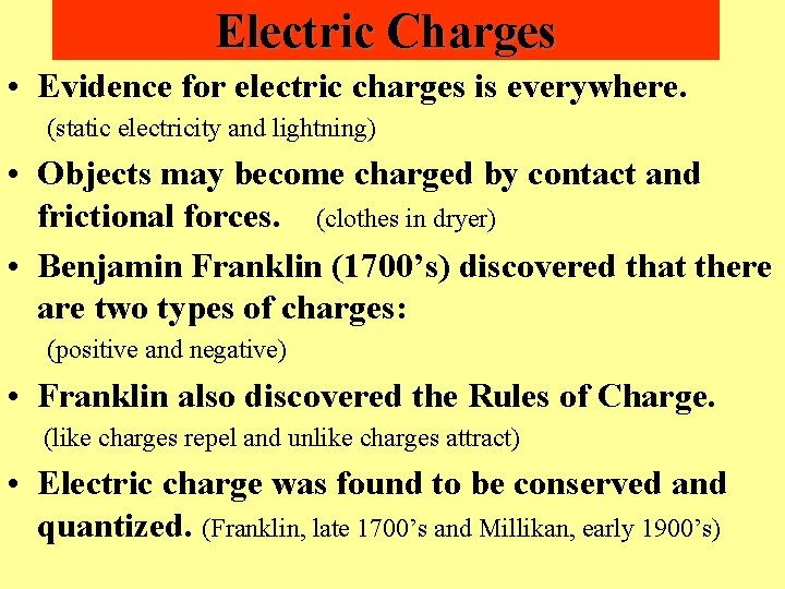 Electric Charges • Evidence for electric charges is everywhere. (static electricity and lightning) •