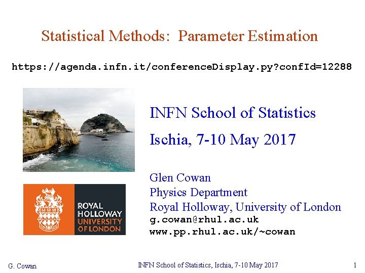 Statistical Methods: Parameter Estimation https: //agenda. infn. it/conference. Display. py? conf. Id=12288 INFN School