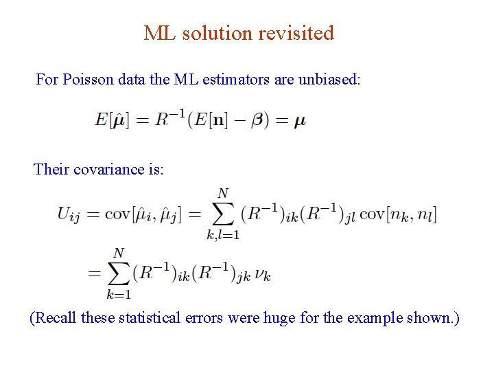 ML solution revisited For Poisson data the ML estimators are unbiased: Their covariance is: