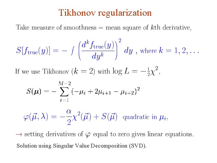 Tikhonov regularization Solution using Singular Value Decomposition (SVD). G. Cowan INFN School of Statistics,