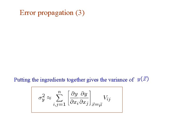 Error propagation (3) Putting the ingredients together gives the variance of G. Cowan INFN