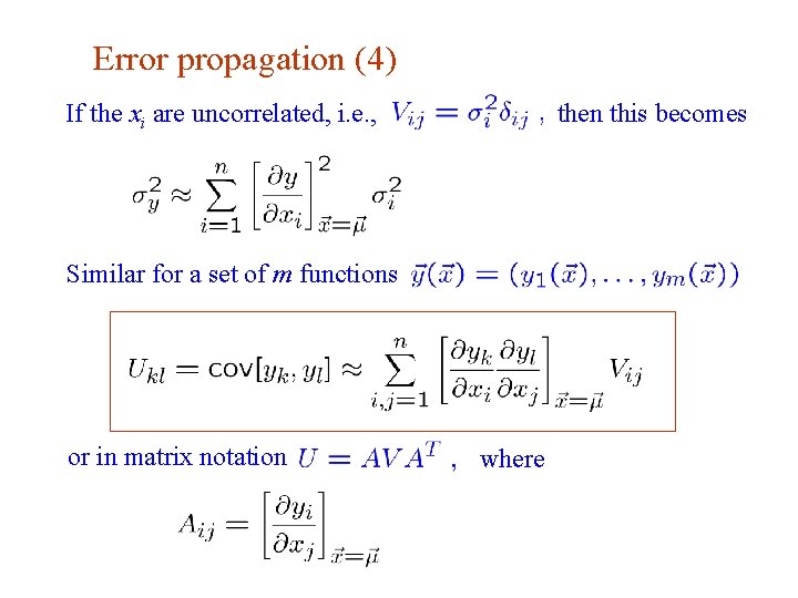 Error propagation (4) If the xi are uncorrelated, i. e. , then this becomes