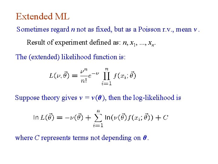 Extended ML Sometimes regard n not as fixed, but as a Poisson r. v.