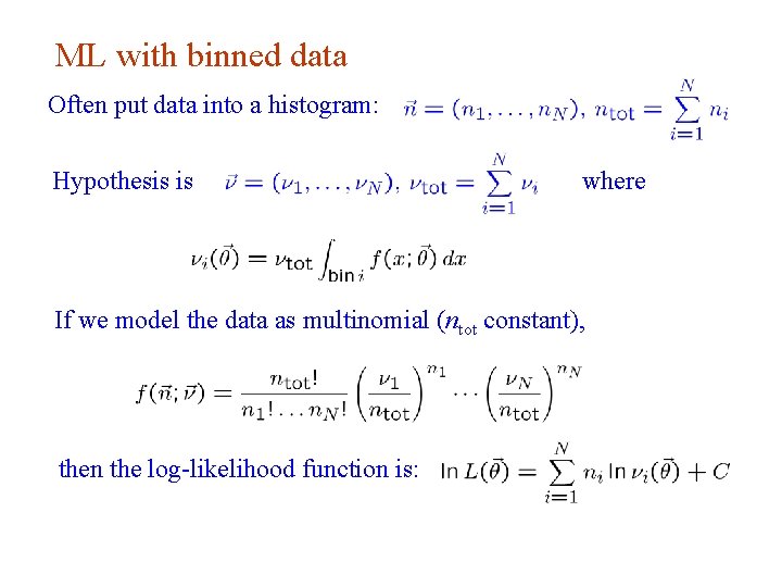 ML with binned data Often put data into a histogram: Hypothesis is where If