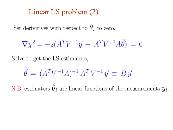 Linear LS problem (2) G. Cowan INFN School of Statistics, Ischia, 7 -10 May