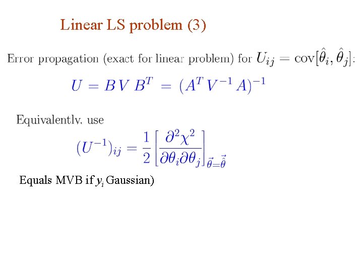 Linear LS problem (3) Equals MVB if yi Gaussian) G. Cowan INFN School of