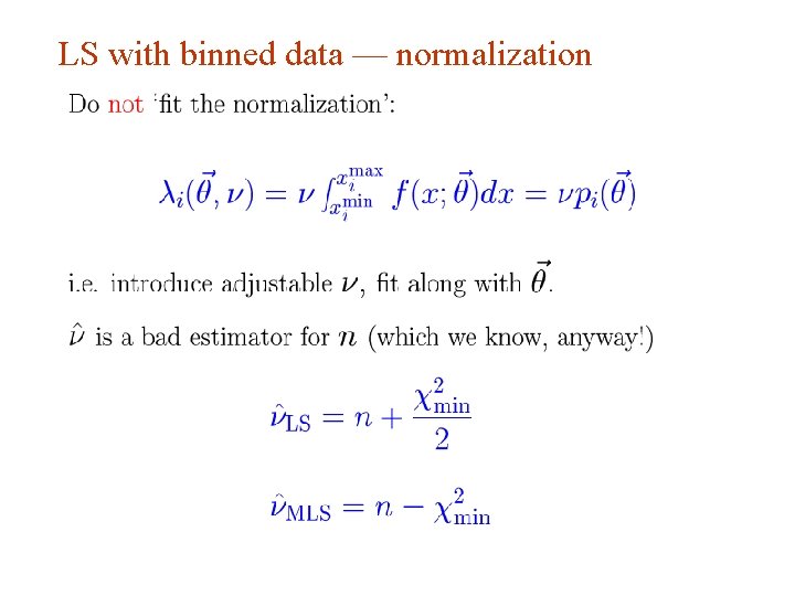 LS with binned data — normalization G. Cowan INFN School of Statistics, Ischia, 7 LS with binned data — normalization G. Cowan INFN School of Statistics, Ischia, 7
