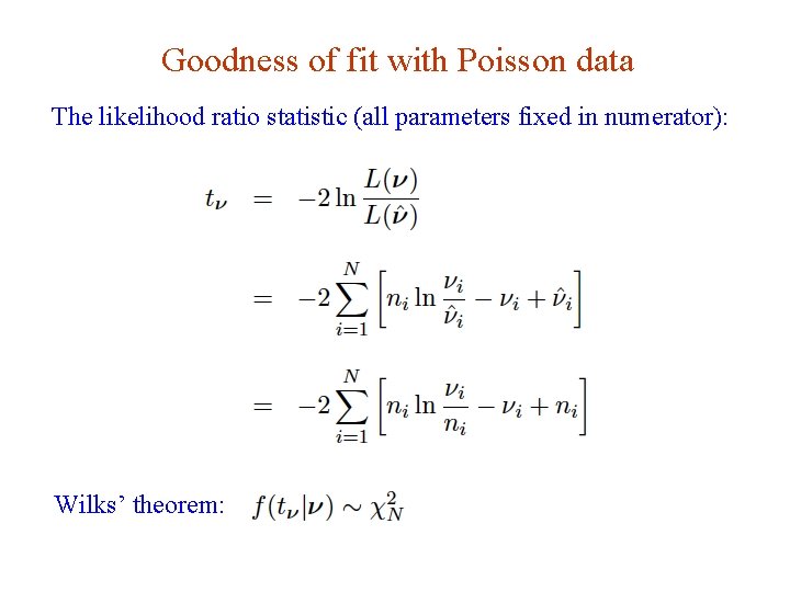 Goodness of fit with Poisson data The likelihood ratio statistic (all parameters fixed in