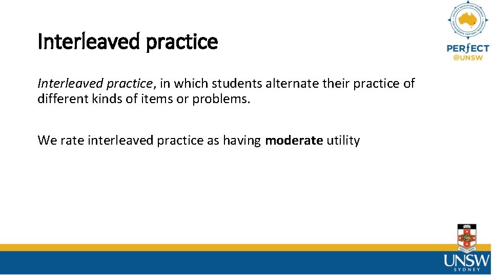 Interleaved practice, in which students alternate their practice of different kinds of items or Interleaved practice, in which students alternate their practice of different kinds of items or