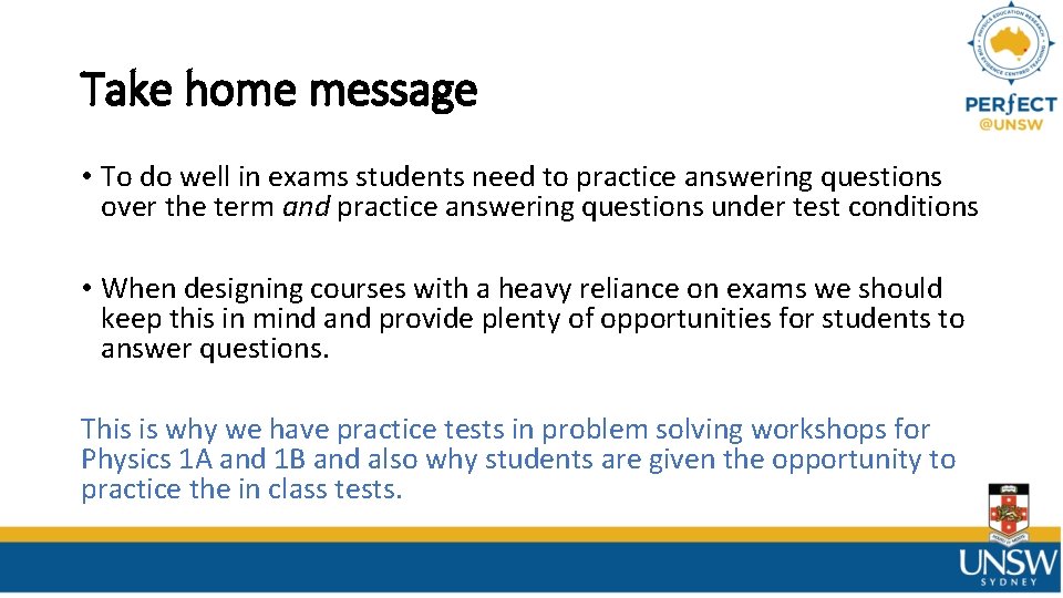 Take home message • To do well in exams students need to practice answering Take home message • To do well in exams students need to practice answering