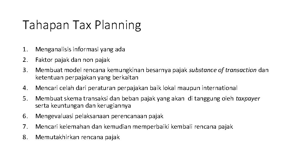 Tahapan Tax Planning 1. Menganalisis informasi yang ada 2. Faktor pajak dan non pajak