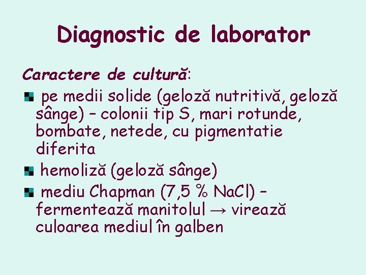 Diagnostic de laborator Caractere de cultură: pe medii solide (geloză nutritivă, geloză sânge) – Diagnostic de laborator Caractere de cultură: pe medii solide (geloză nutritivă, geloză sânge) –